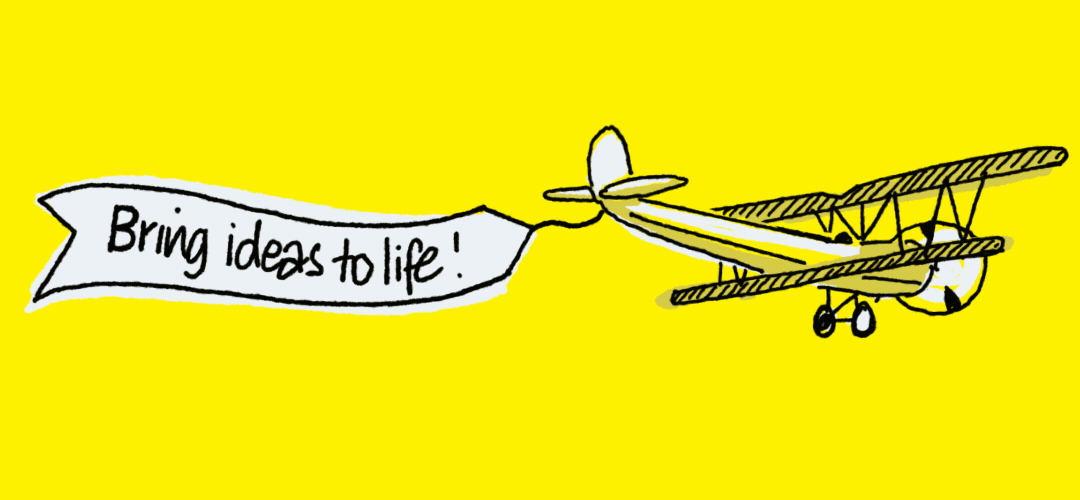 Bringing Ideas to life