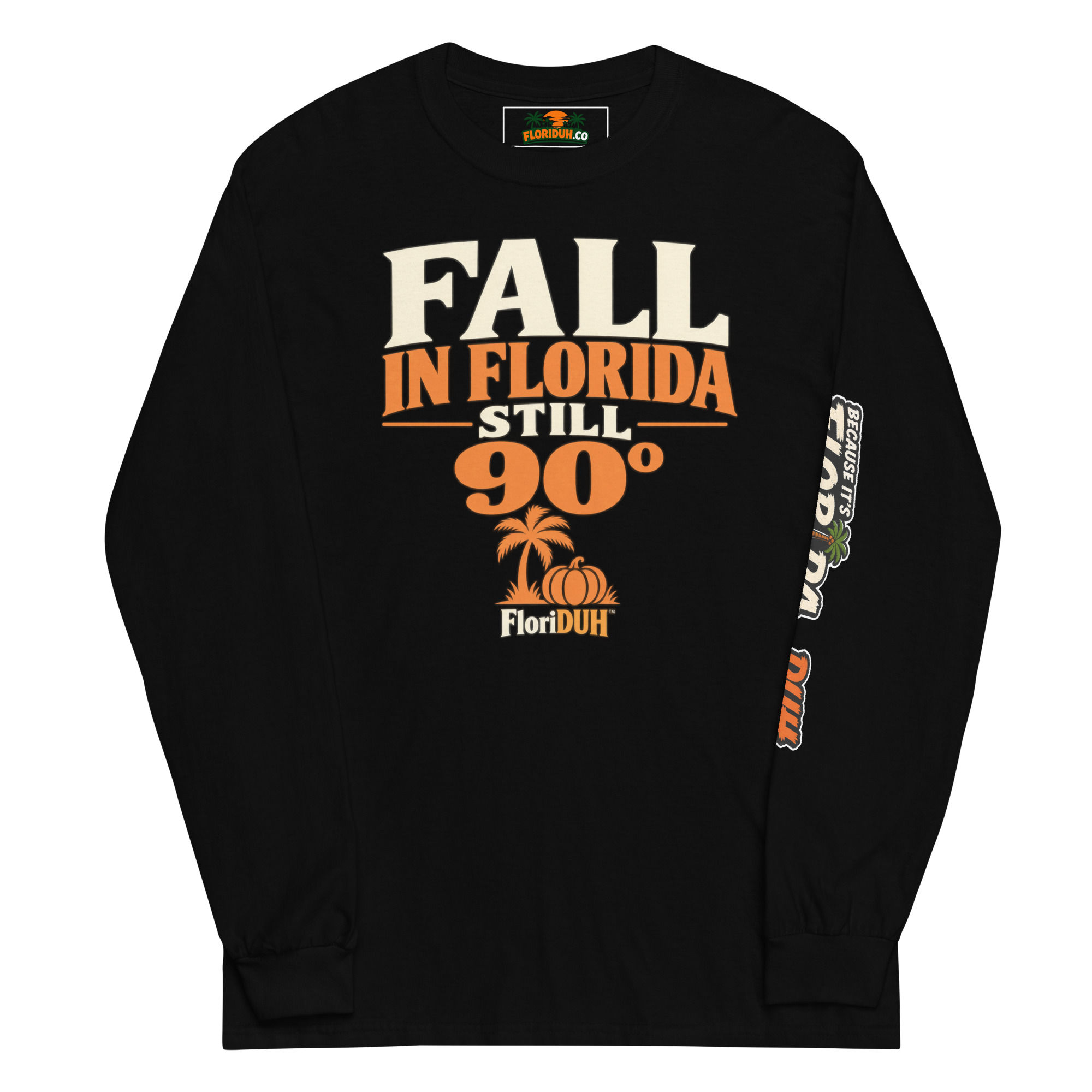 Fall in FloriDUH™ — Still 90° Long Sleeve