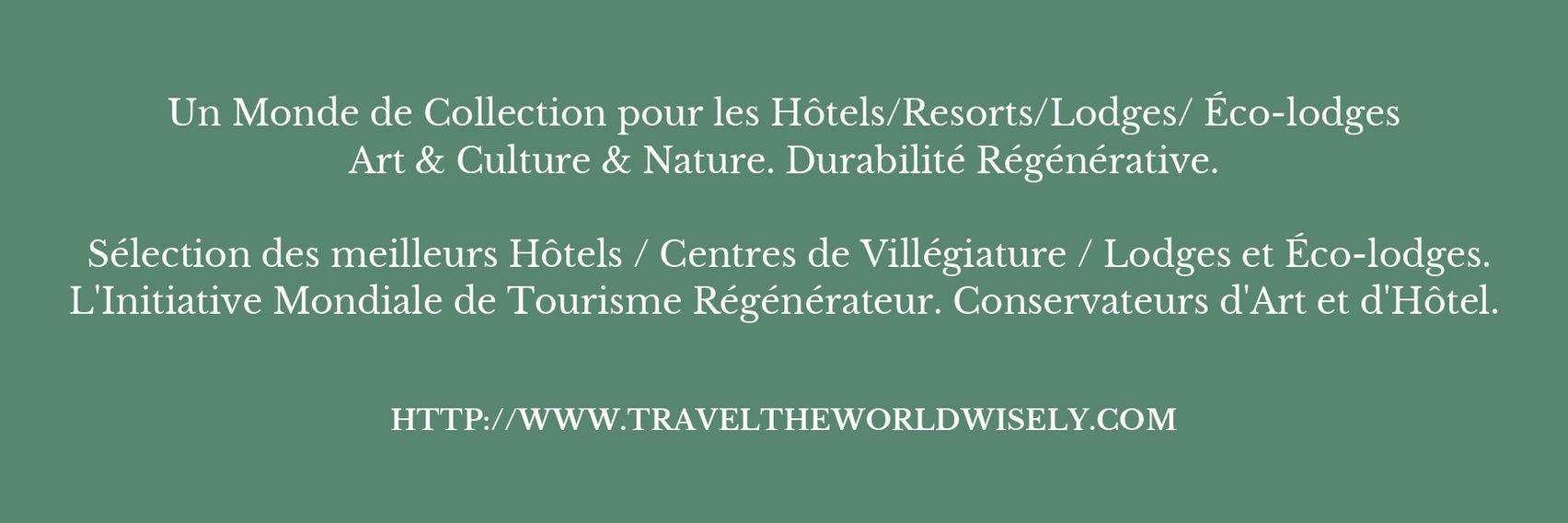 A Collection World for Hotels/Resorts/Lodges & Eco Lodges. The Global Regenerative Tourism Initiative. Art & Culture & Nature. Regenerative Sustainability. Finest Hotels/ Resorts/ Lodges & Eco Lodges Selection. Art & Hotel Curators.