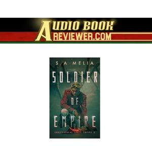 Audio Book Reviewer.com - Soldier of Empire