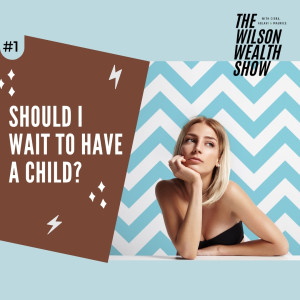 Should I Wait to Have a Child?