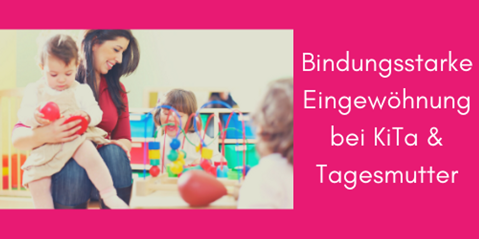Zoom: Bindungsstarke Eingewöhnung bei Kita & Tagesmutter (mit Silke Hohmann, FamilienLeben.Ruhr)