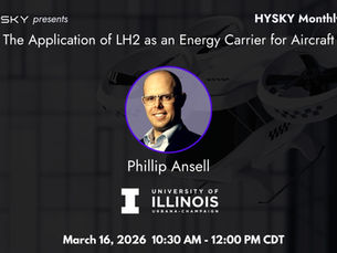 Presentation announcement: HYSKY Monthly #75 on LH2 as energy for aircraft. Features Phillip Ansell, March 16, 2026, 10:30 AM, Univ. of Illinois.