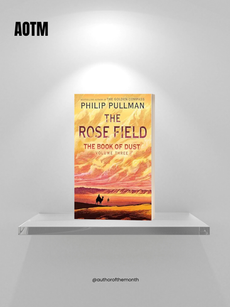 THE BOOK OF DUST: THE ROSE FIELD by Philip Pullman AT AOTM REVIEW