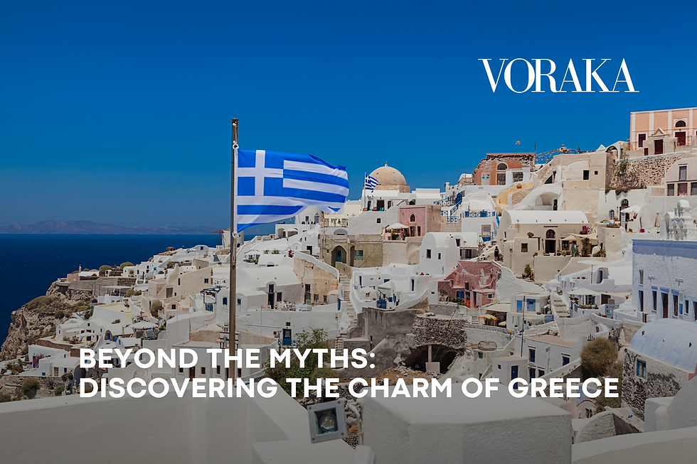 BEYOND THE MYTHS: DISCOVERING THE CHARM OF GREECE