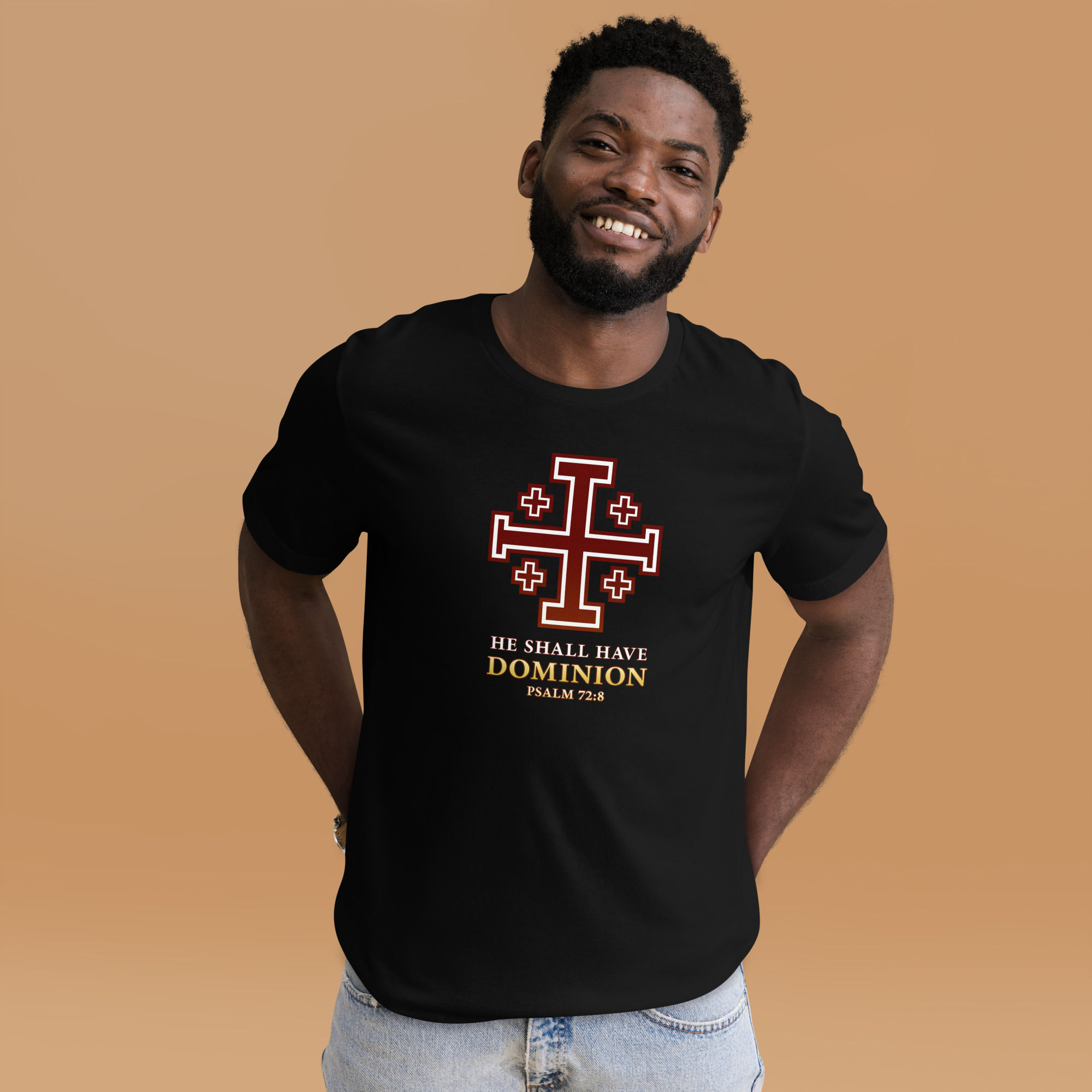 He Shall Have Dominion - Psalm 72:8 T-Shirt