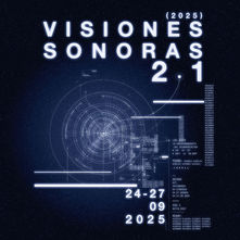 Festival Internacional de Música y Nuevas Tecnologías Visiones Sonoras 21