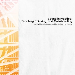 Sound in Practice:Teaching, Thinking, and Collaborating