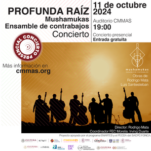 Concierto: Profunda Raíz. Mushamukas - Ensamble de contrabajos [México] 