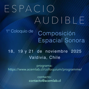 Actividades CMMAS en Chile: Coloquio Composición Espacial – ESPACIO AUDIBLE