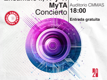 Concierto: Ensamble II, IV y VI - MyTA [México]
