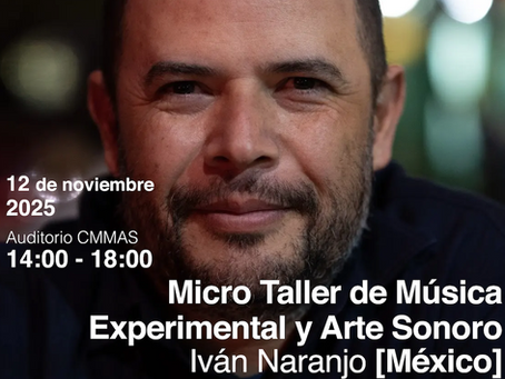 Micro Taller de Música Experimental y Arte Sonoro - Iván Naranjo