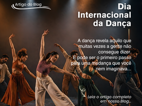 Dia Internacional da Dança: Por Que Dançar Transforma Muito Mais do Que o Corpo