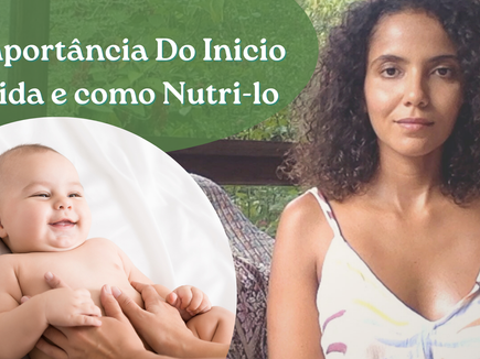A Importância do InÃcio da Vida e como Nutri-lo