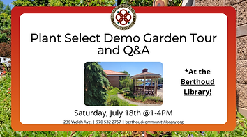 Plant Select Demo Garden Tour and Q&A. At the Berthoud Library. Saturday, July 18th at 1-4pm.