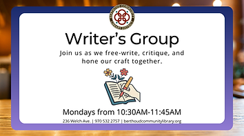 Writer's Group. Join us as we free-write, critique, and hone our craft together. Mondays from 10:30AM to 11:45AM. 