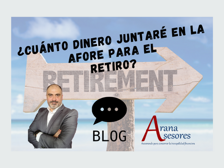 ¿Cuánto dinero juntaré en la afore para el retiro?