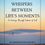 Thumbnail: Whispers Between Life’s Moments 