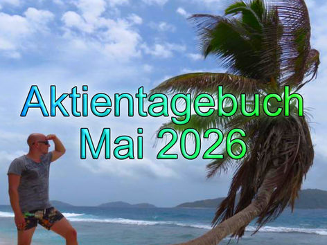 Aktientagebuch 31.05.2026 - Mai - Halbleiterwahnsinn