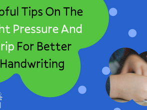 Helpful Tips On The Right Pressure And Grip For Better Handwriting!