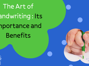 The Art of Handwriting - Its Importance & Benefits!