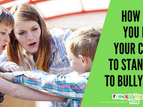How Can You Help Your Child To Stand Up To Bullying!