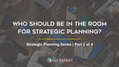 Who Should Be in the Room for Strategic Planning?