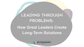 Leading through Problems: How Great Leaders Create Long-Term Solutions
