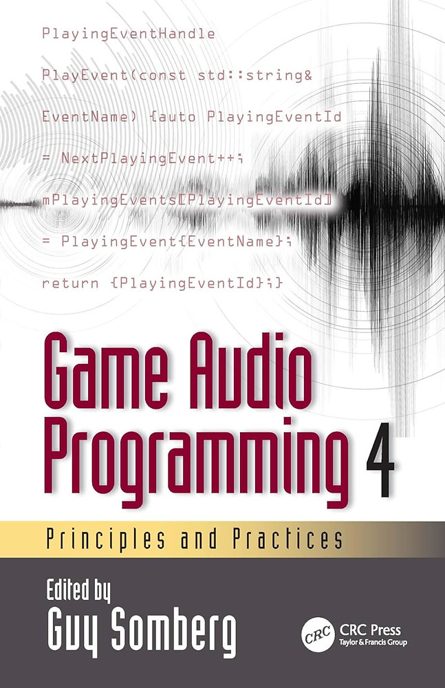 GAME AUDIO PROGRAMMING 4: PRINCIPLES AND PRACTICES