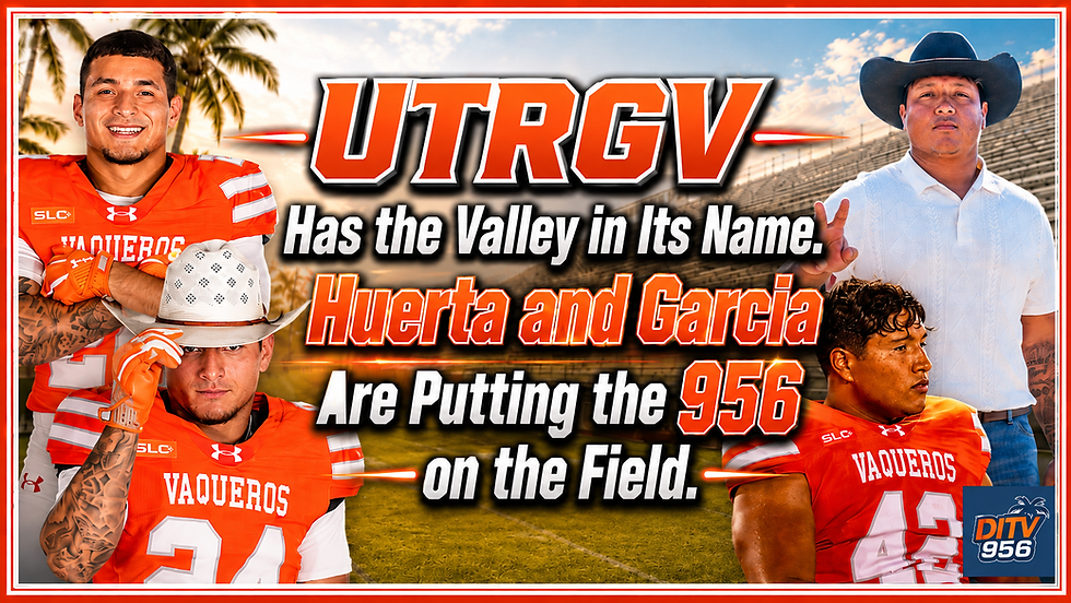 UTRGV Has the Valley in Its Name. Huerta and Garcia Are Putting the 956 on the Field