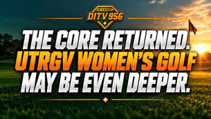 The Core Returned. UTRGV Women’s Golf May Be Even Deeper.