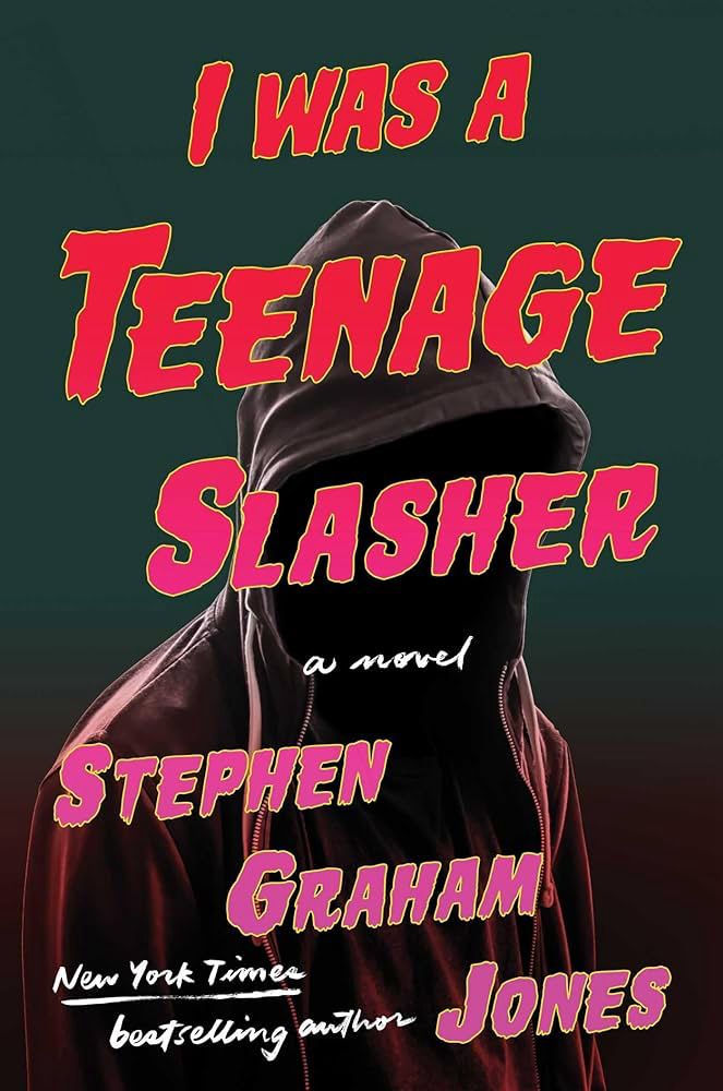 Book cover for I Was a Teenage Slasher by Stephen Graham Jones