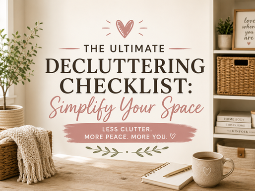 The Ultimate Decluttering Checklist: Simplify Your Space