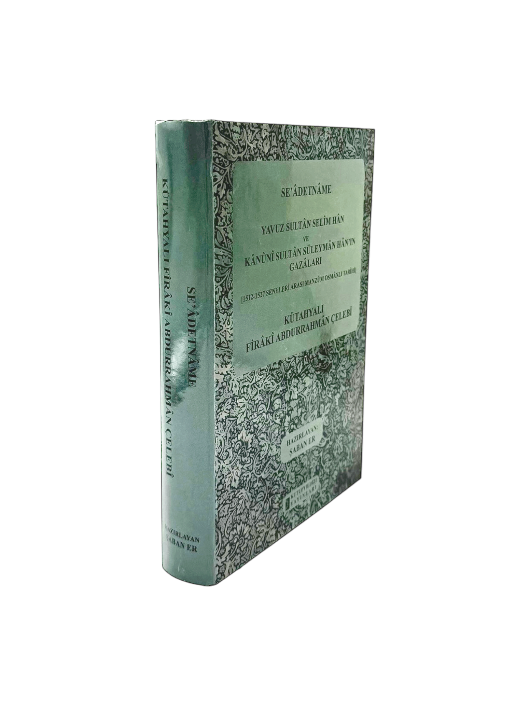 SAADETAME YAVUZ SULTÂN SELÎM HÂN VE KÂNÛNÎ SULTÂN SÜLEYMAN HÂN'IN GAZÂLARI [151