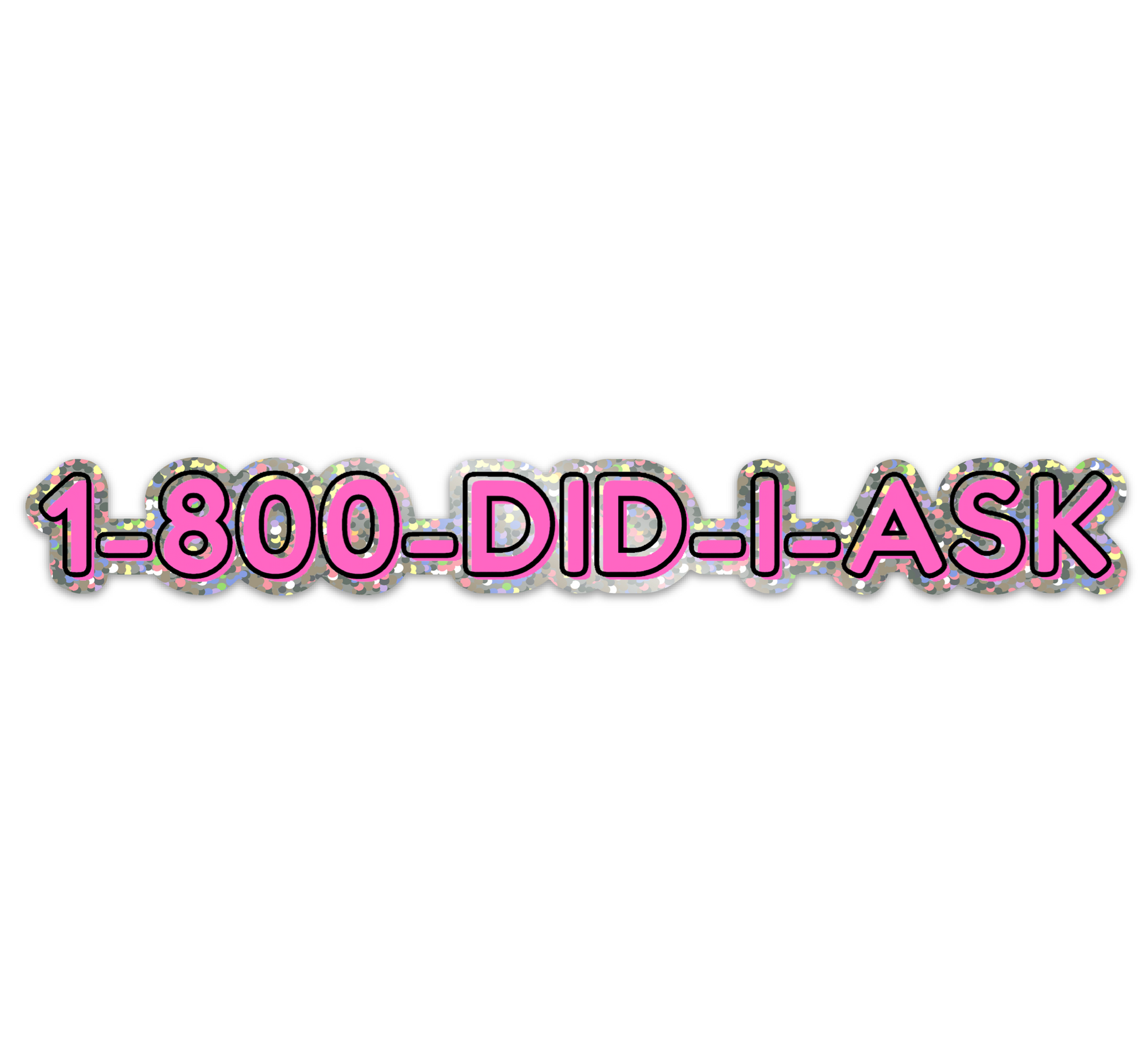 1-800-DID-I-ASK