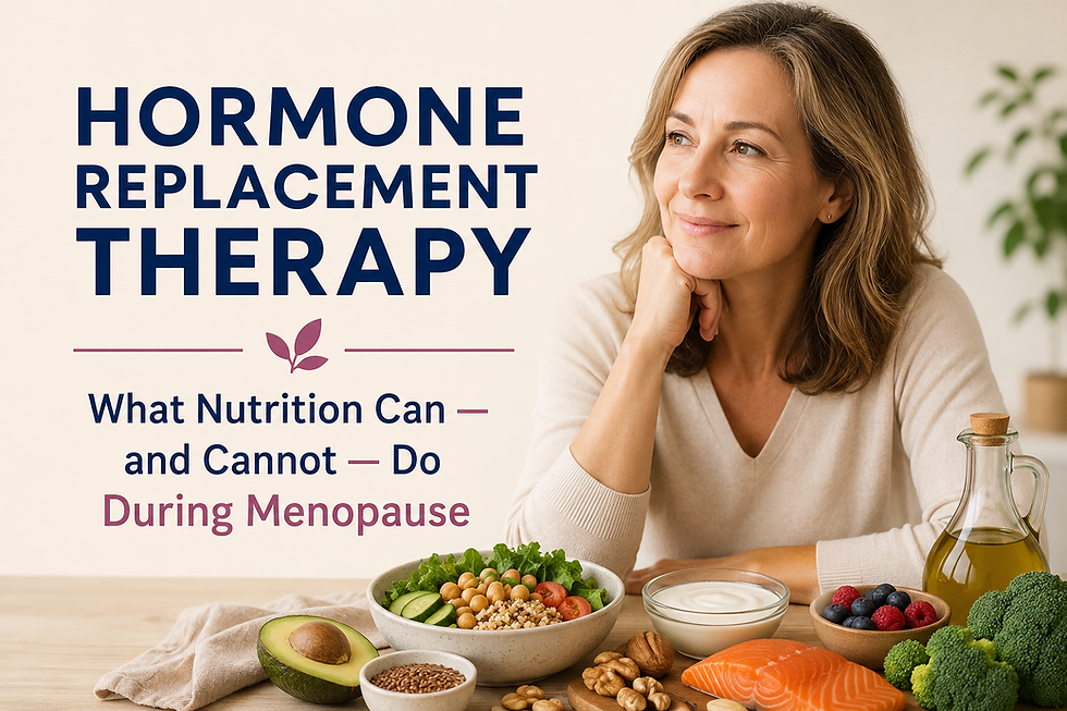 Hormone Replacement Therapy During Menopause: What Nutrition Can — and Cannot — Do to Support Women's Hormonal Balance