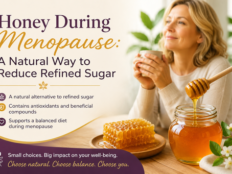 Honey During Menopause: A Natural Way to Reduce Refined Sugar