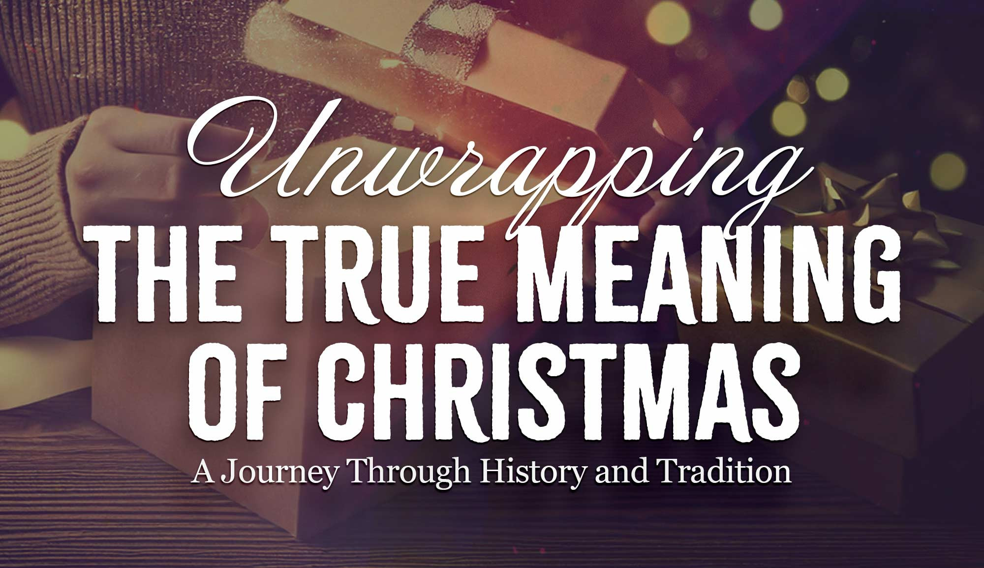 Unwrapping the True Meaning of Christmas: A Journey Through History and ...