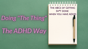 How to "Do The Thing" The ADHD Way
