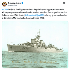 Thread on X on the sinking of NRP Albuquerque during Liberation of Goa. Thread by Swaroop Anand, Founder of Meluha Maritime.