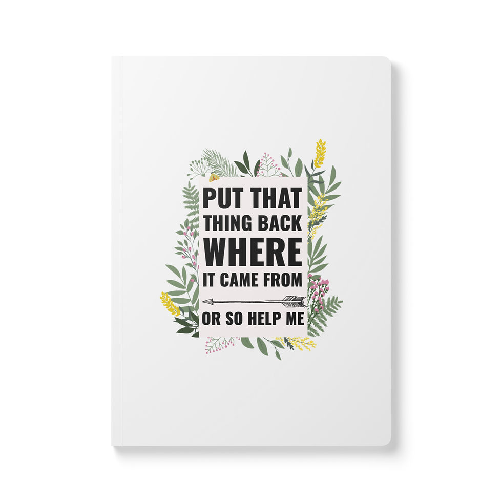 Thumbnail: Put That Thing Back Softcover journal with inside prints