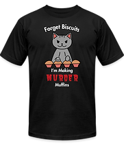 Forget Biscuits Murder Muffins shirt