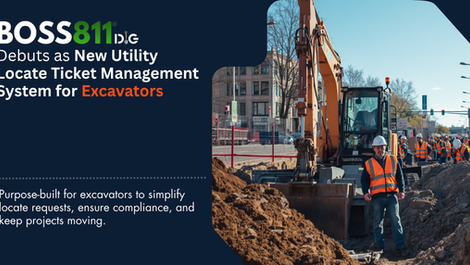 BOSS811 Dig™ Debuts as New Utility Locate Ticket Management Solution for Excavators