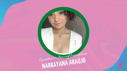 Melhores momentos do episódio 4 - Narrayana Araújo feat. Neurofibromatose