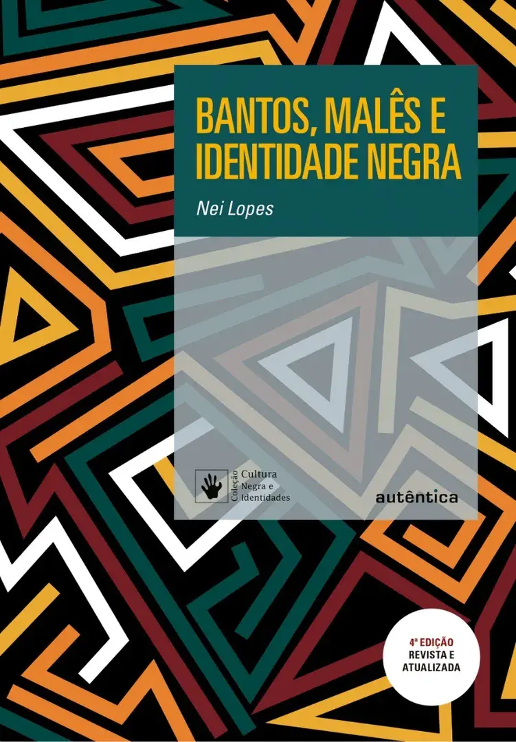 Bantos, malês e identidade negra - 4ª Edição Revisada e Ampliada