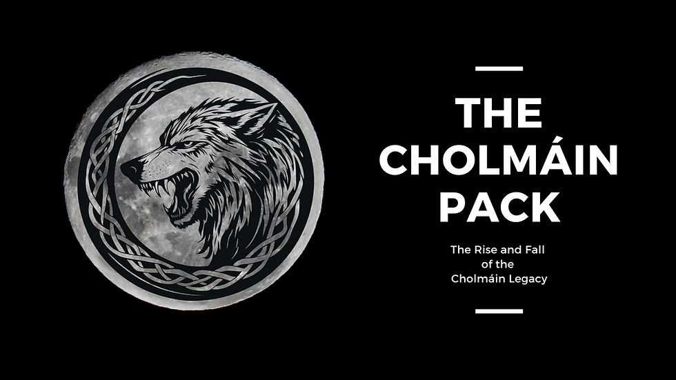 The Cholmáin Pack: The Rise and Fall of the Cholmáin Legacy