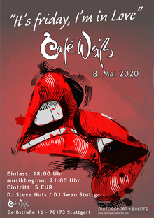 "It's friday, I'm in Love" Party im Cafe Weiß