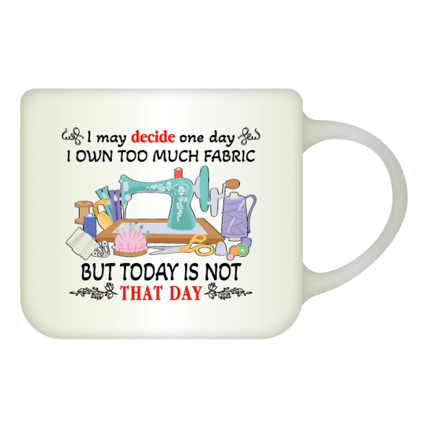 I Don't Own Too Much Fabric Ceramic Mug