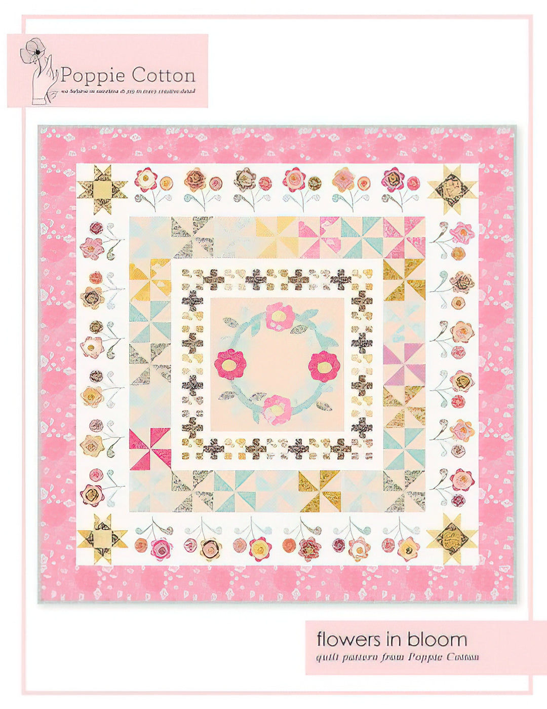 Flowers In Bloom Quilt Pattern By Poppie Cotton 