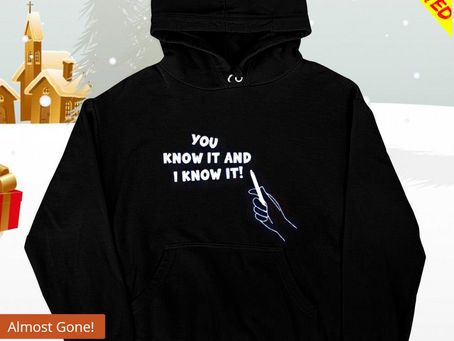 Official You know it and I know it shirt
